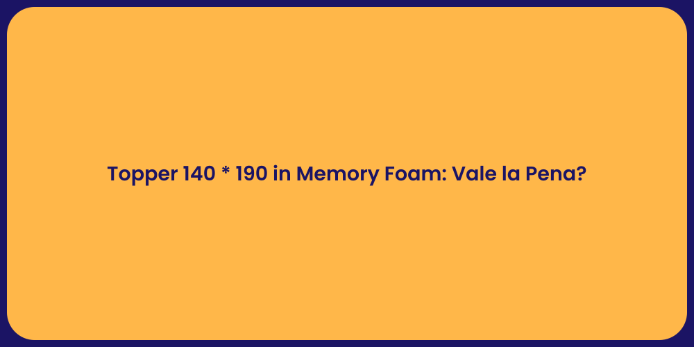 Topper 140 * 190 in Memory Foam: Vale la Pena?