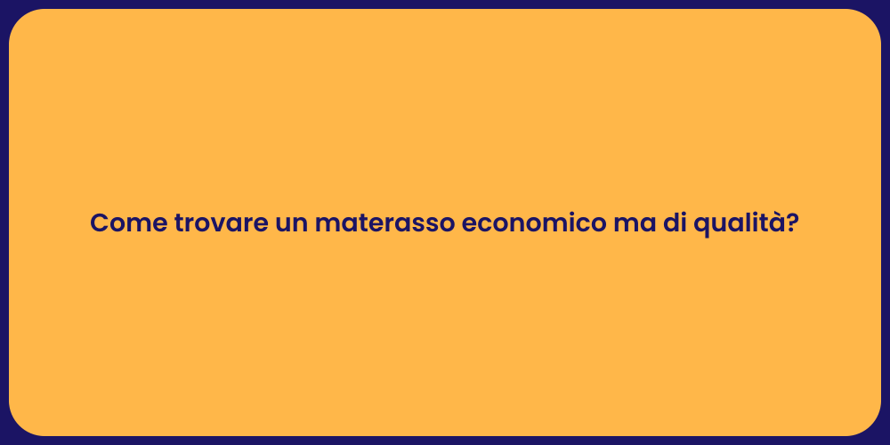 Come trovare un materasso economico ma di qualità?