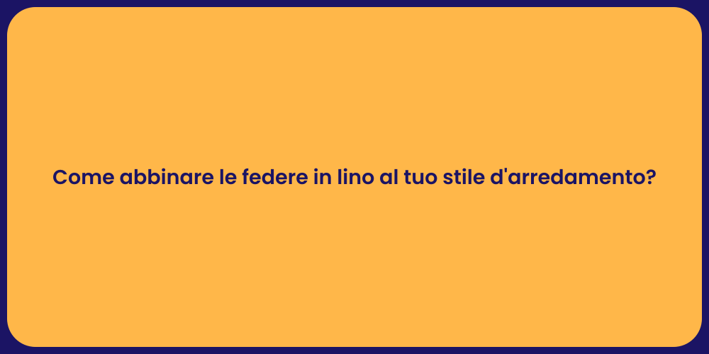 Come abbinare le federe in lino al tuo stile d'arredamento?