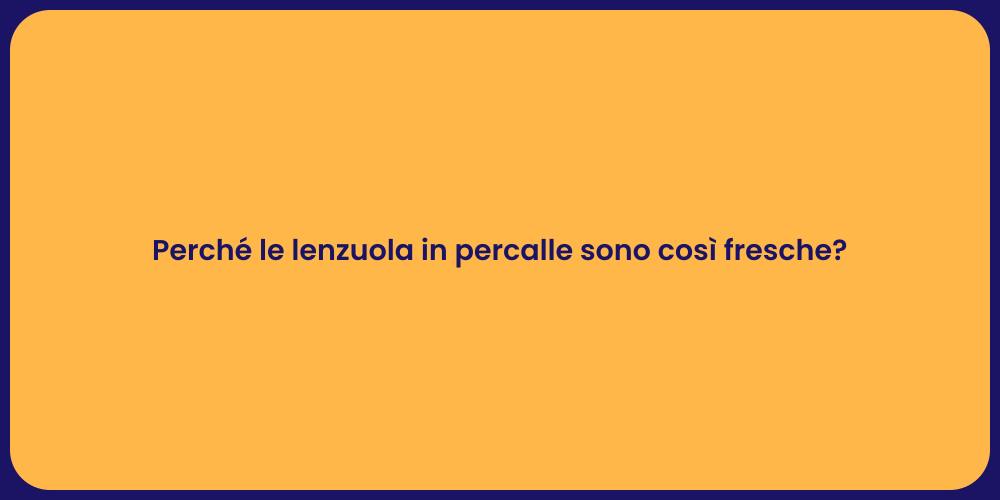 Perché le lenzuola in percalle sono così fresche?