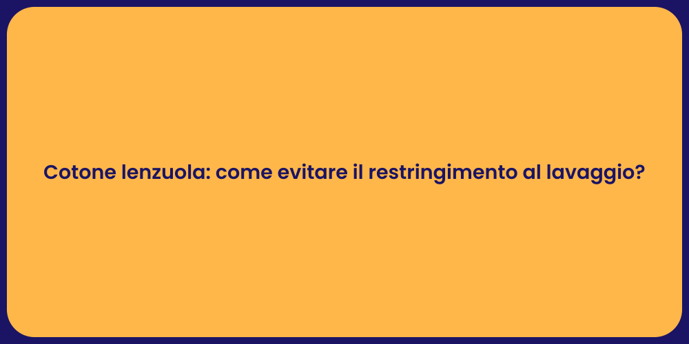 Cotone lenzuola: come evitare il restringimento al lavaggio?