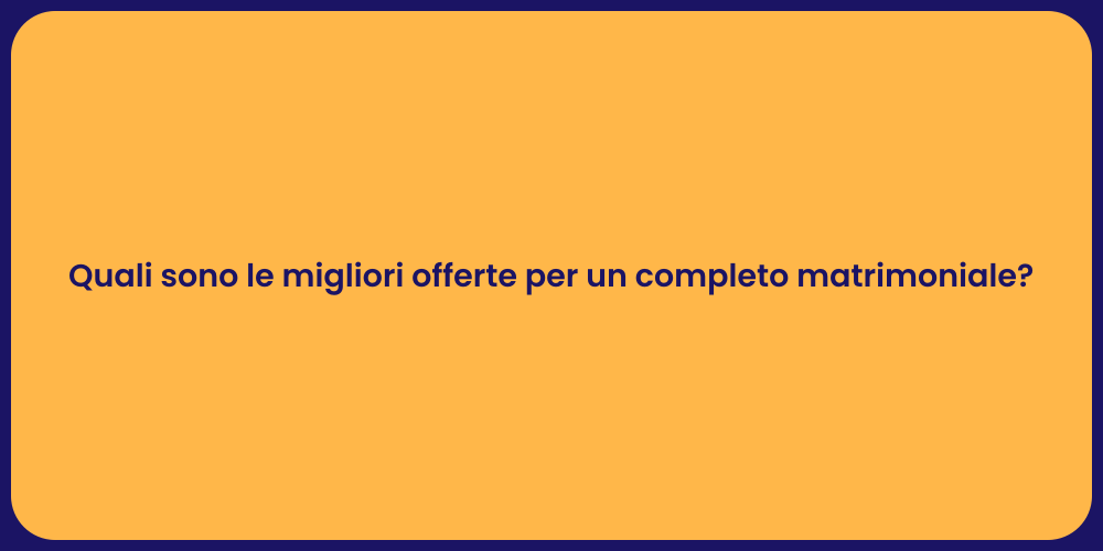 Quali sono le migliori offerte per un completo matrimoniale?