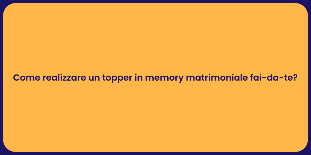 Come realizzare un topper in memory matrimoniale fai-da-te?