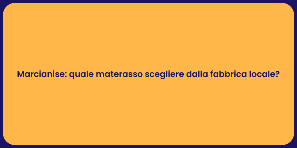 Scegli il Materasso Ideale a Marcianise