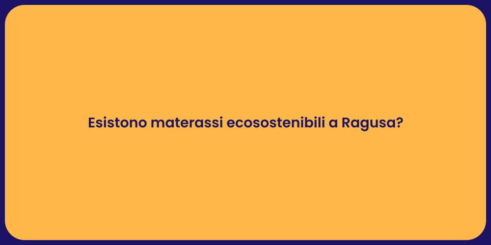 Esistono materassi ecosostenibili a Ragusa?