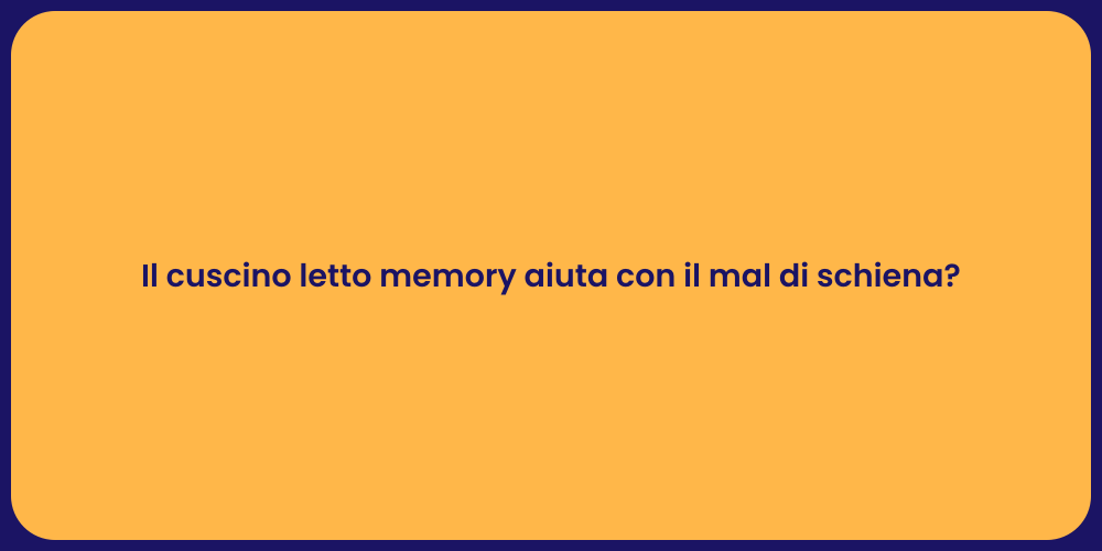 Il cuscino letto memory aiuta con il mal di schiena?