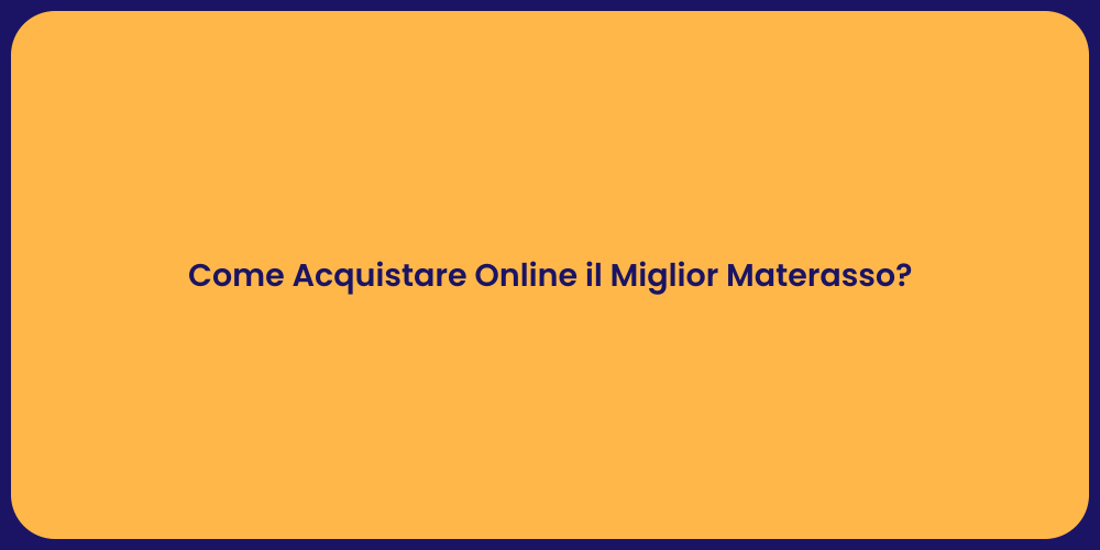 Come Acquistare Online il Miglior Materasso?