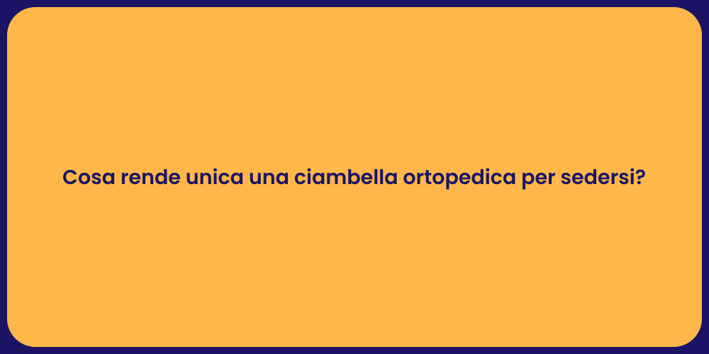 Cosa rende unica una ciambella ortopedica per sedersi?