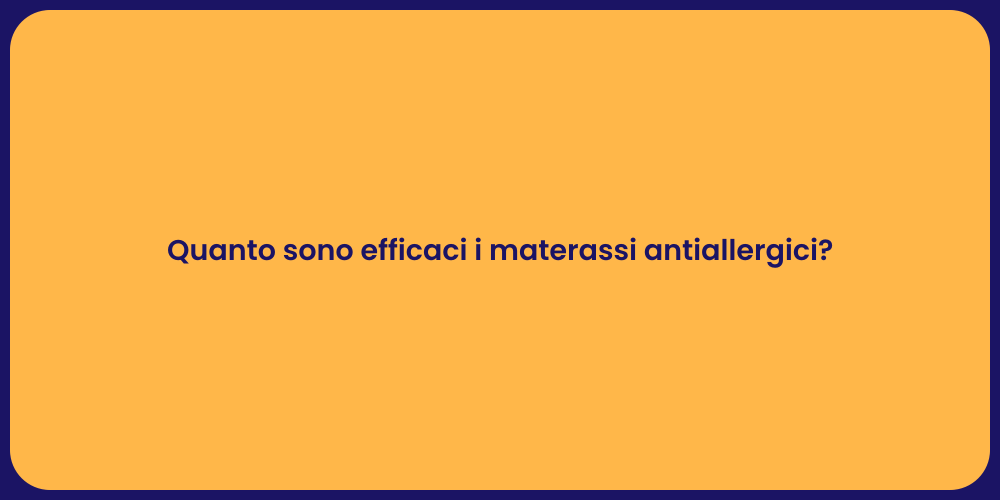 Quanto sono efficaci i materassi antiallergici?