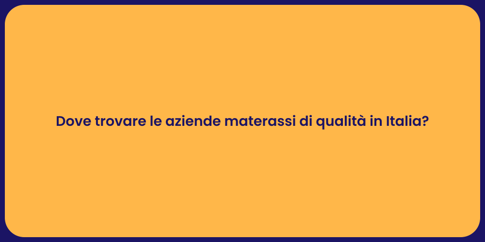 Dove trovare le aziende materassi di qualità in Italia?