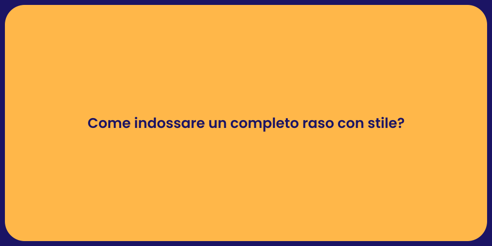 Come indossare un completo raso con stile?