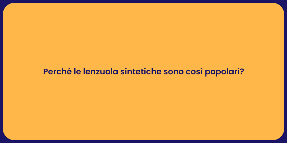 Perché le lenzuola sintetiche sono così popolari?