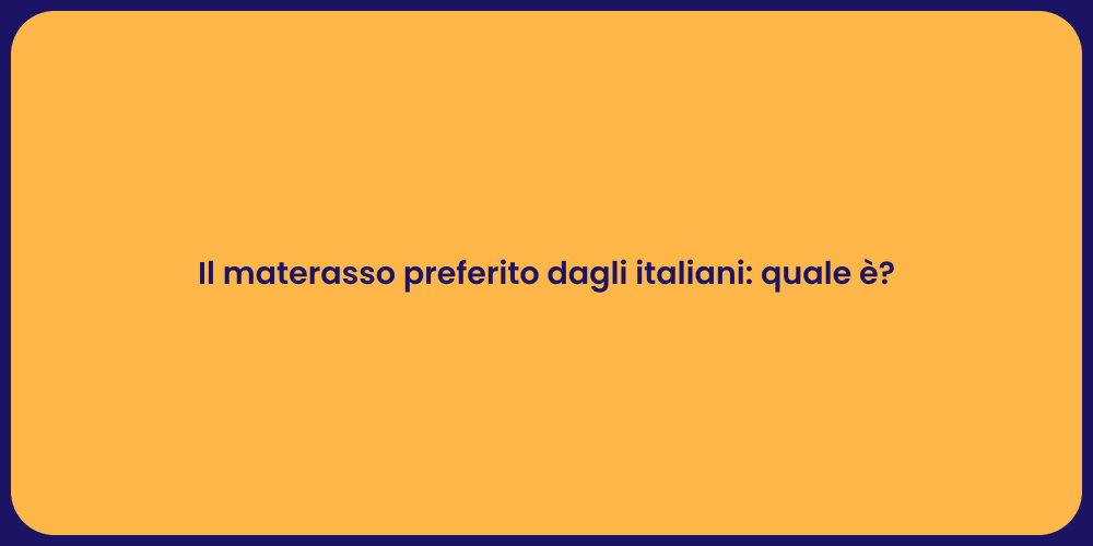 Il materasso preferito dagli italiani: quale è?