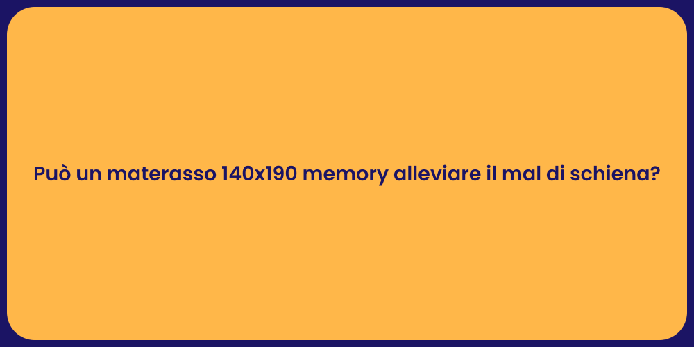 Può un materasso 140x190 memory alleviare il mal di schiena?