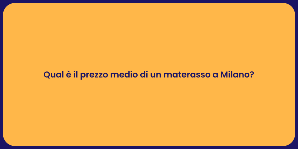 Qual è il prezzo medio di un materasso a Milano?