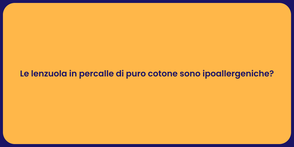 Le lenzuola in percalle di puro cotone sono ipoallergeniche?