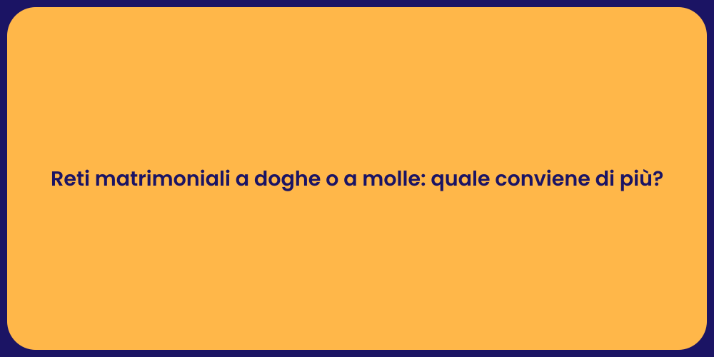 Reti matrimoniali a doghe o a molle: quale conviene di più?