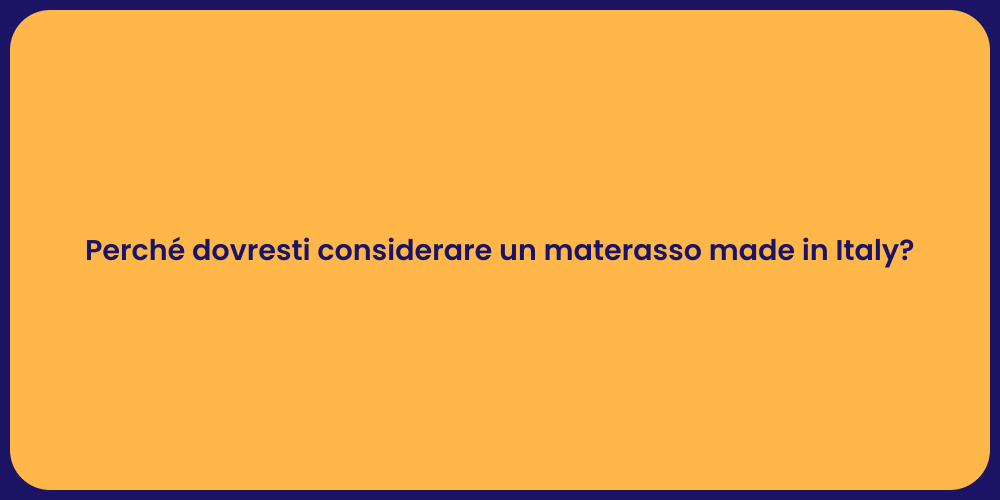Perché dovresti considerare un materasso made in Italy?