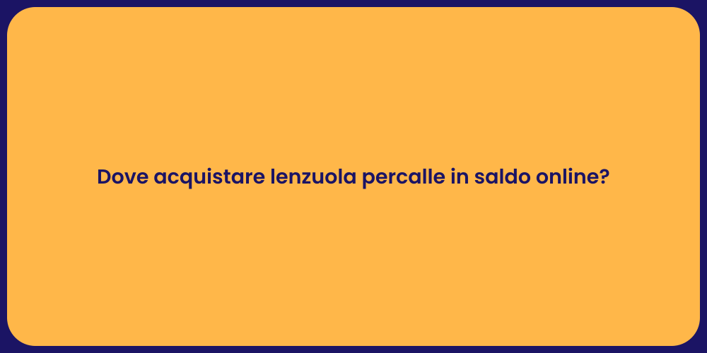 Dove acquistare lenzuola percalle in saldo online?