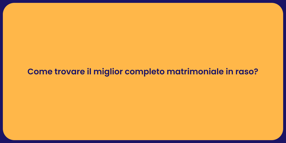 Come trovare il miglior completo matrimoniale in raso?