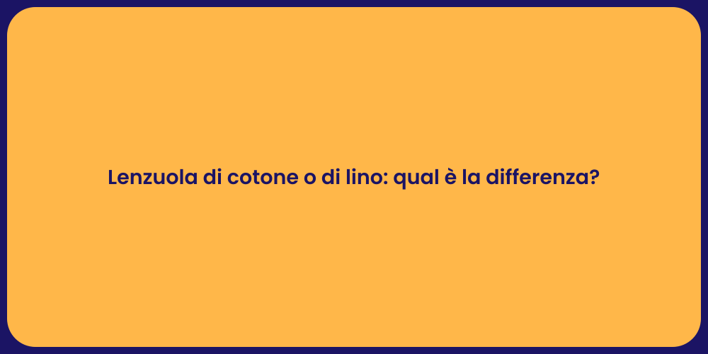Lenzuola di cotone o di lino: qual è la differenza?