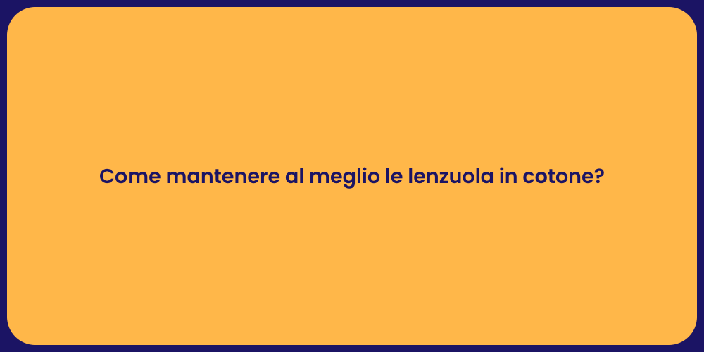 Come mantenere al meglio le lenzuola in cotone?