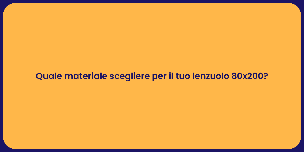 Quale materiale scegliere per il tuo lenzuolo 80x200?