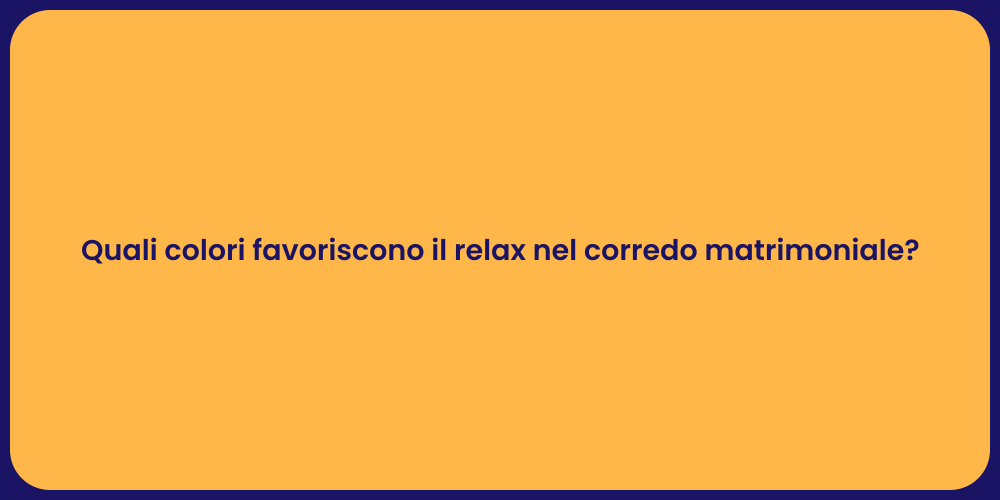 Quali colori favoriscono il relax nel corredo matrimoniale?