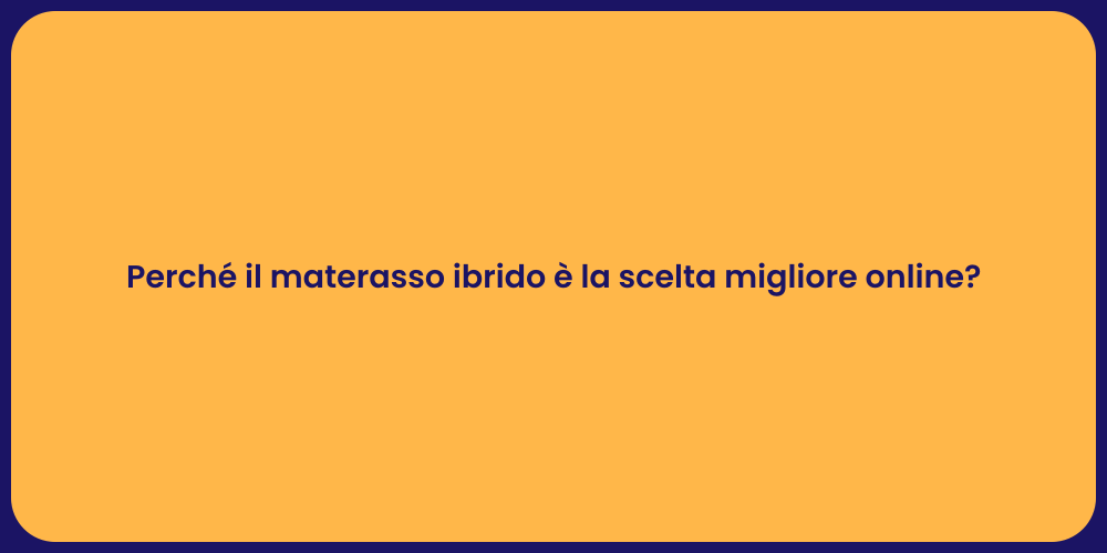 Perché il materasso ibrido è la scelta migliore online?