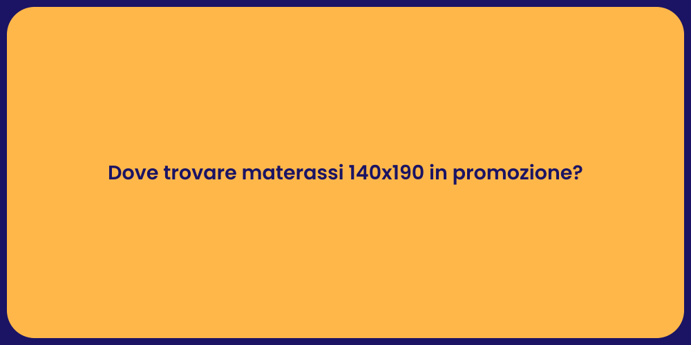 Dove trovare materassi 140x190 in promozione?