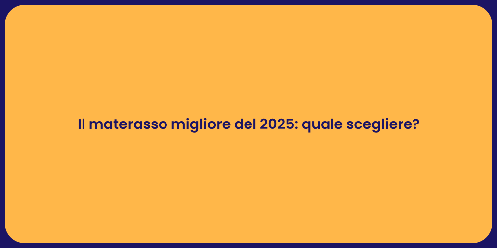 Il materasso migliore del 2025: quale scegliere?