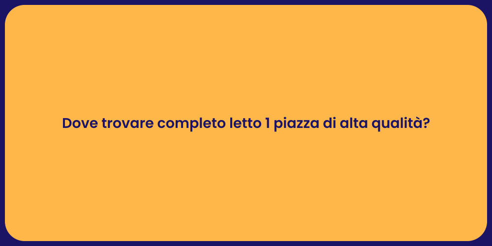 Guida al Completo Letto 1 Piazza Ideale