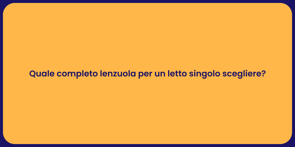 Quale completo lenzuola per un letto singolo scegliere?