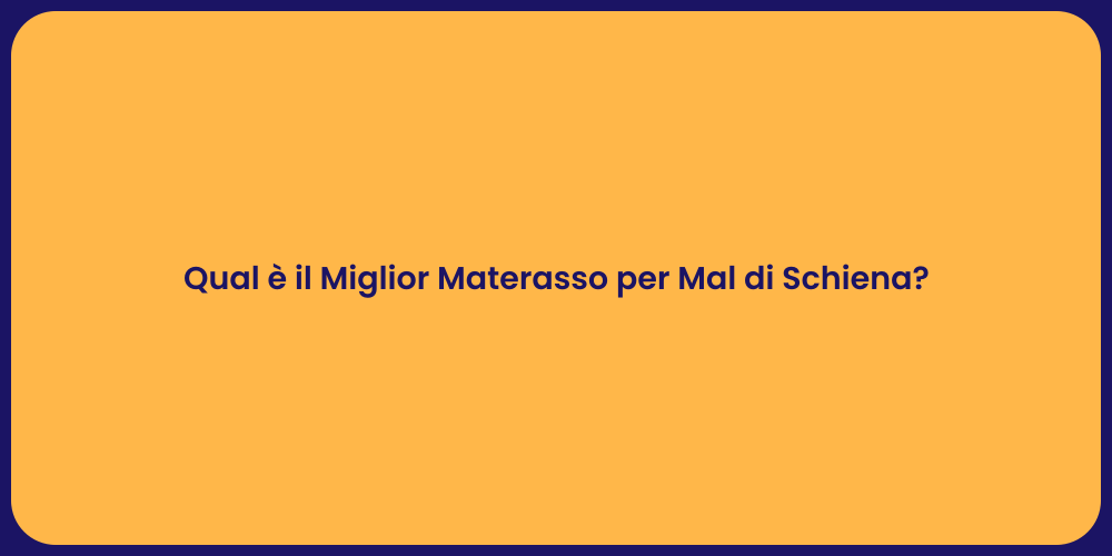 Qual è il Miglior Materasso per Mal di Schiena?