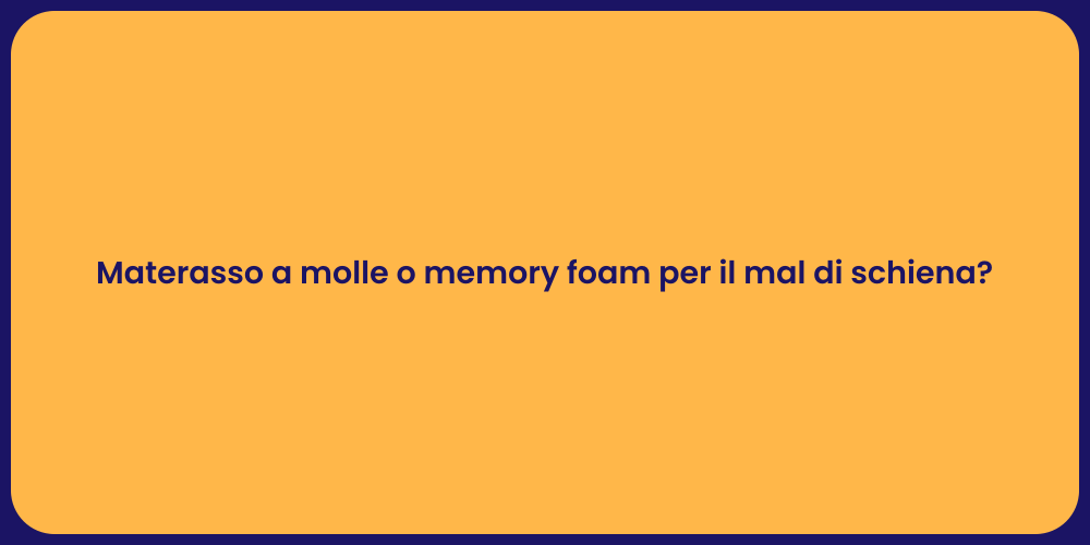 Materasso a molle o memory foam per il mal di schiena?