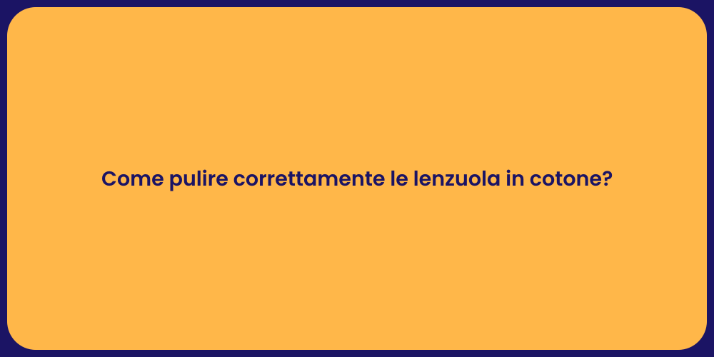 Come pulire correttamente le lenzuola in cotone?