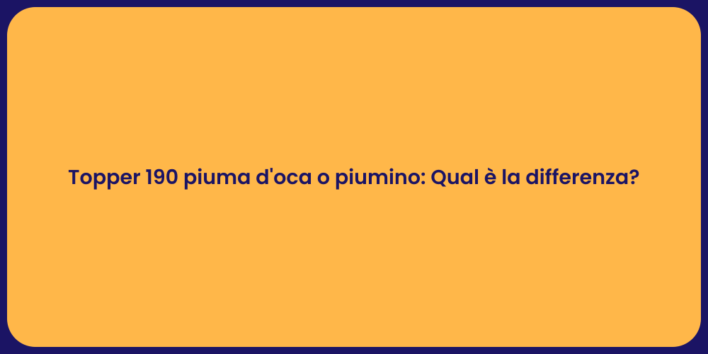Topper 190 piuma d'oca o piumino: Qual è la differenza?