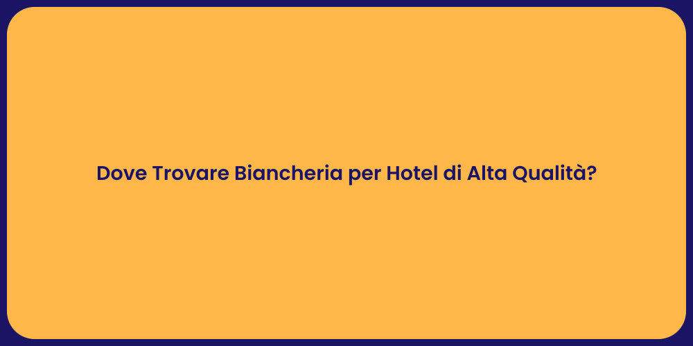 Dove Trovare Biancheria per Hotel di Alta Qualità?