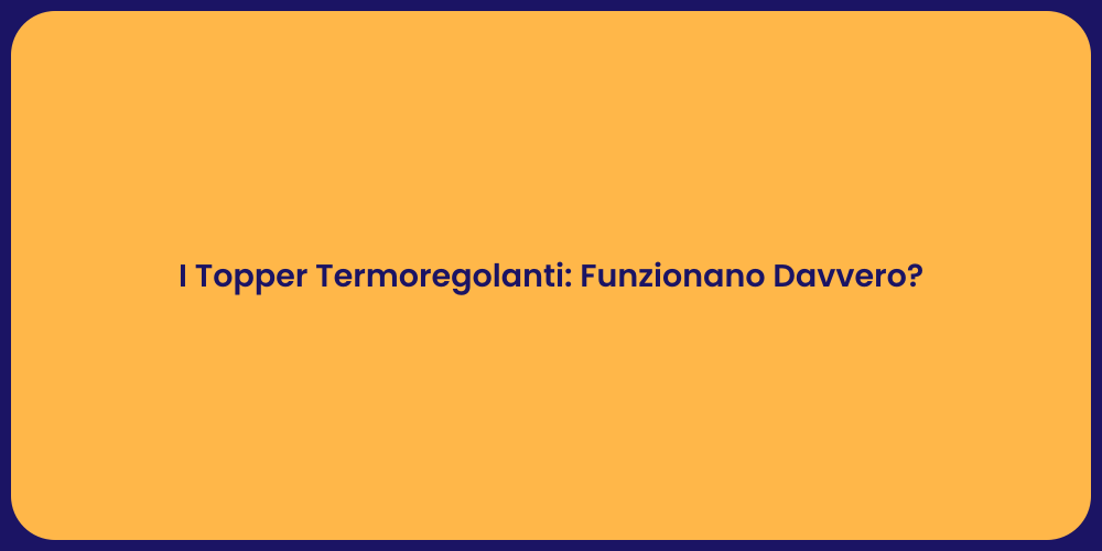I Topper Termoregolanti: Funzionano Davvero?