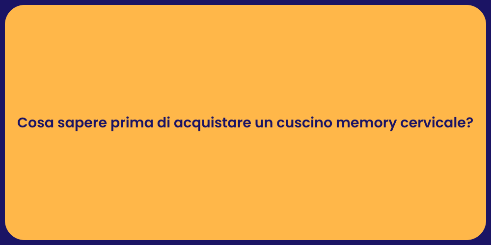 Cosa sapere prima di acquistare un cuscino memory cervicale?