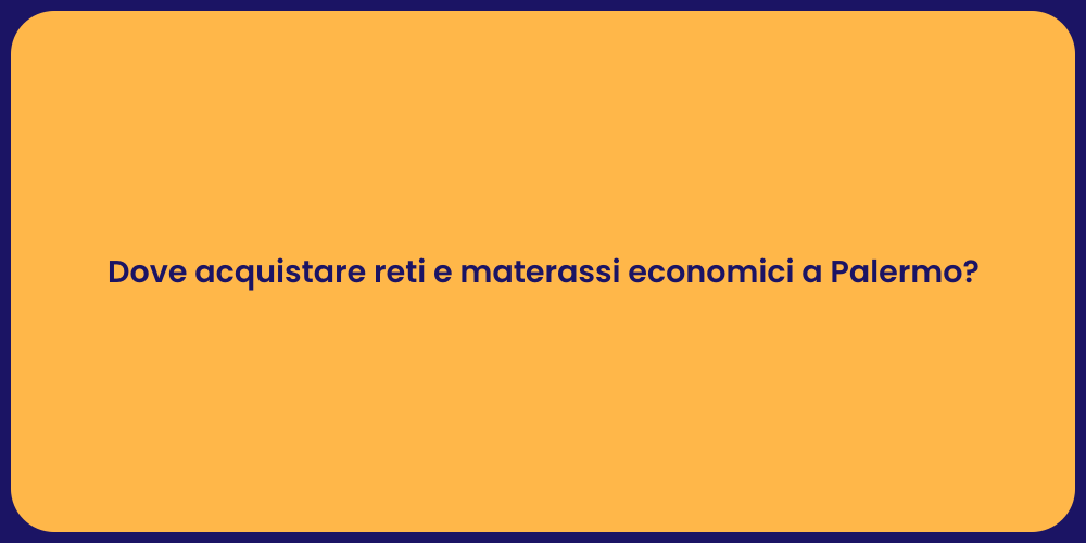 Dove acquistare reti e materassi economici a Palermo?