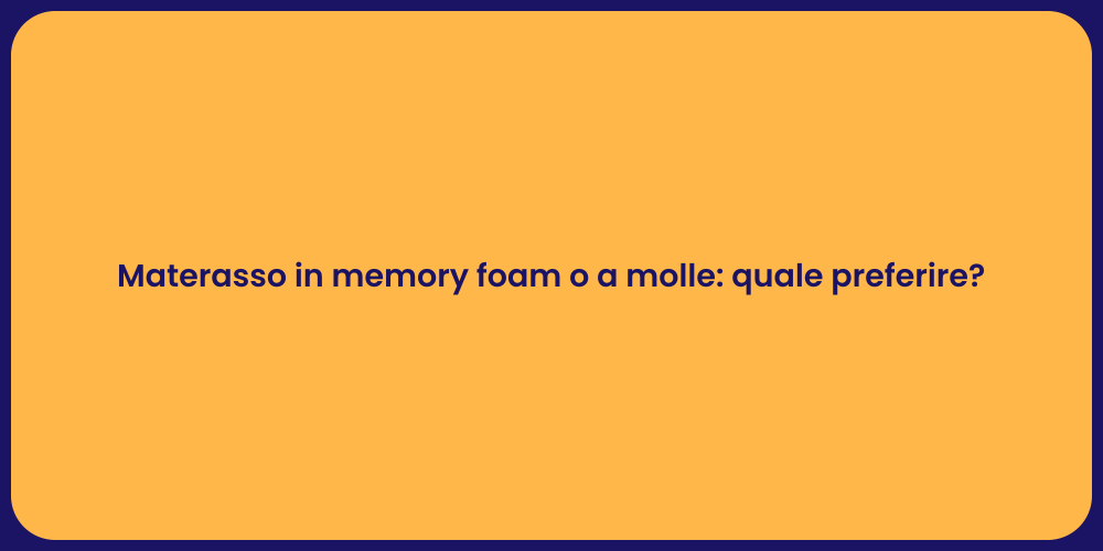 Materasso in memory foam o a molle: quale preferire?