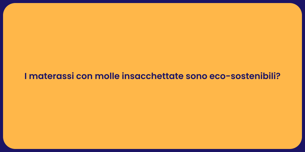 I materassi con molle insacchettate sono eco-sostenibili?