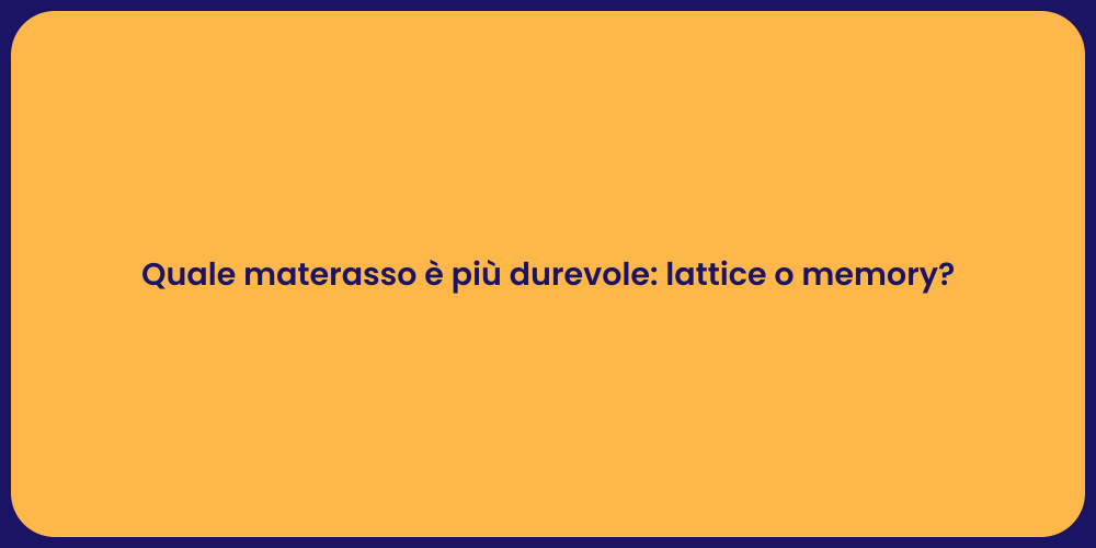 Quale materasso è più durevole: lattice o memory?