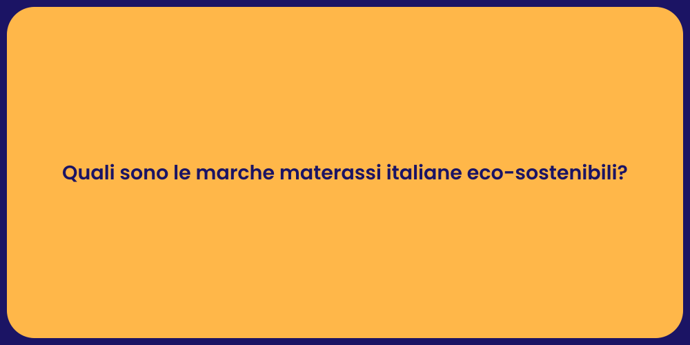 Quali sono le marche materassi italiane eco-sostenibili?