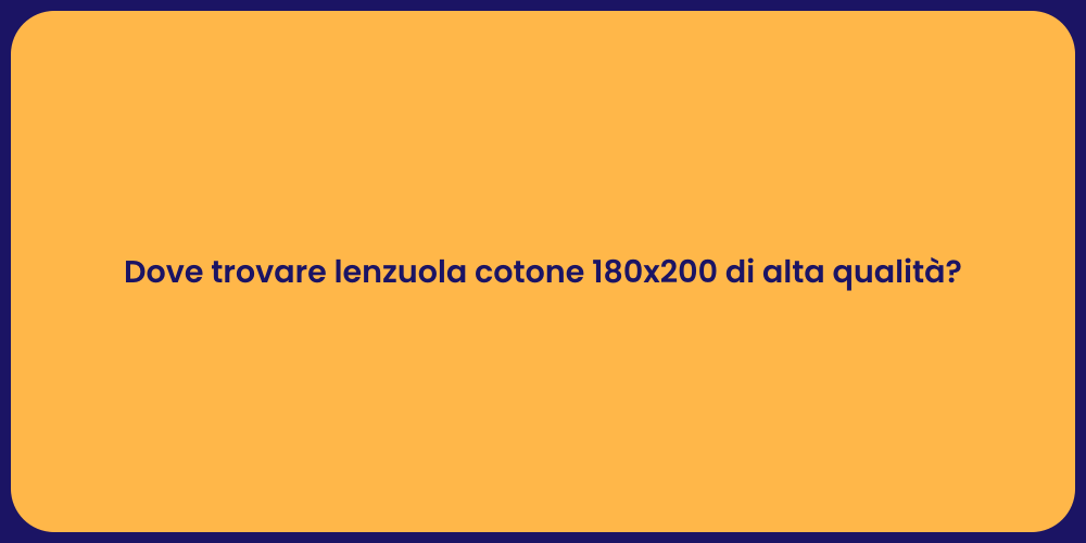 Dove trovare lenzuola cotone 180x200 di alta qualità?