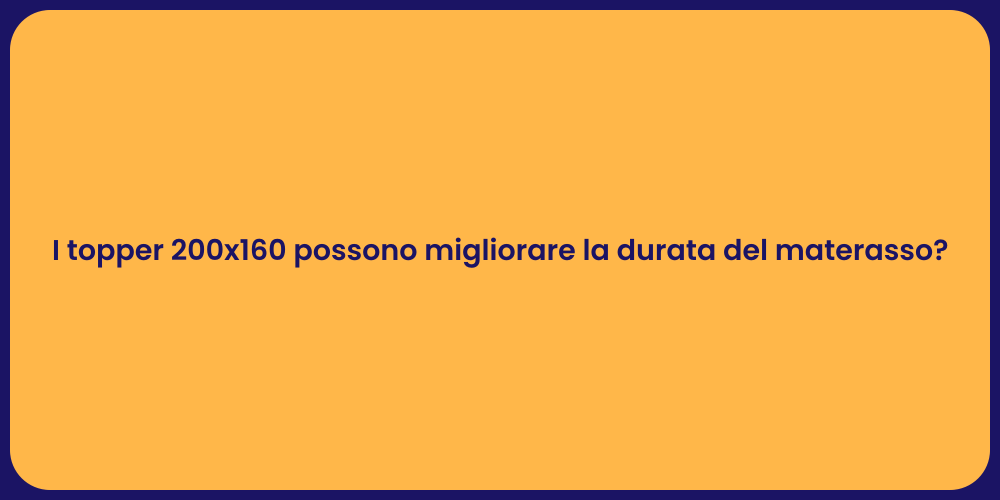 I topper 200x160 possono migliorare la durata del materasso?
