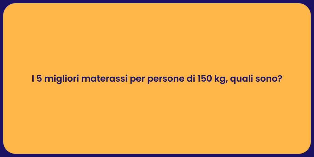 I 5 migliori materassi per persone di 150 kg, quali sono?