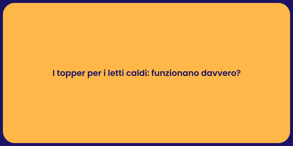 I topper per i letti caldi: funzionano davvero?