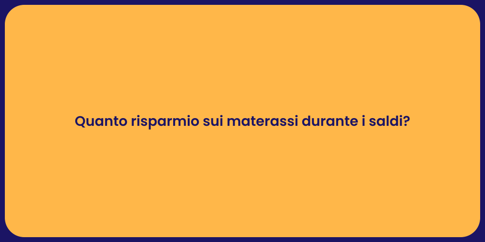 Quanto risparmio sui materassi durante i saldi?